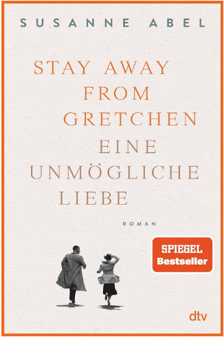 Susanne Abel_Stay away from Gretchen Eine unmögliche Liebe
